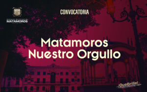 Matamoros Nuestro Orgullo