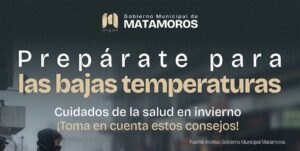 Protección Civil de Matamoros alerta por descenso de temperaturas a partir de esta noche