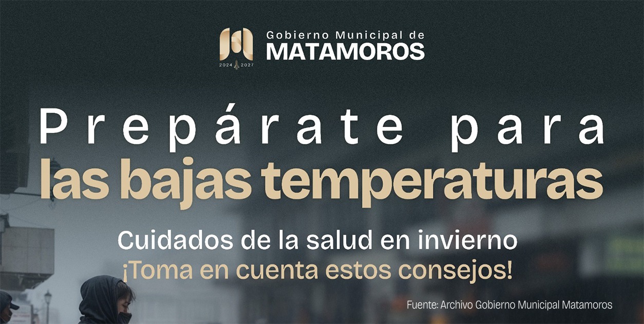 Protección Civil de Matamoros alerta por descenso de temperaturas a partir de esta noche