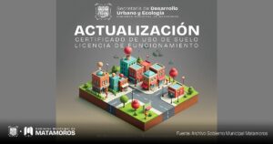 Invita Gobierno de Matamoros a tener vigentes Certificado de Uso de Suelo y Licencia de Funcionamiento