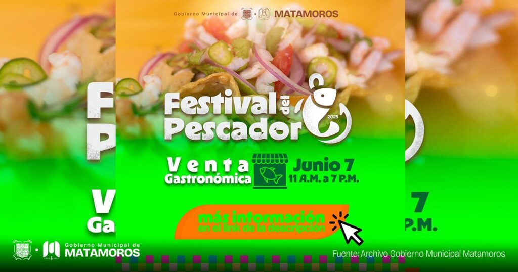 Gobierno Municipal de Matamoros lanza convocatoria para la Venta Gastronómica del Festival del Pescador 2025
