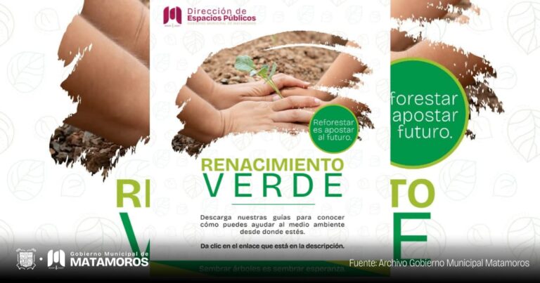 Lanzan en Matamoros la campaña “Renacimiento Verde” para fomentar el cuidado del medio ambiente