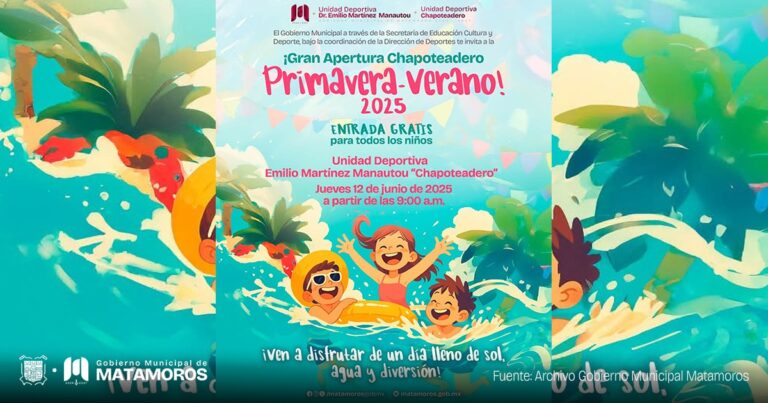 El Gobierno Municipal de Matamoros invita a la Gran Apertura del Chapoteadero Primavera-Verano 2025