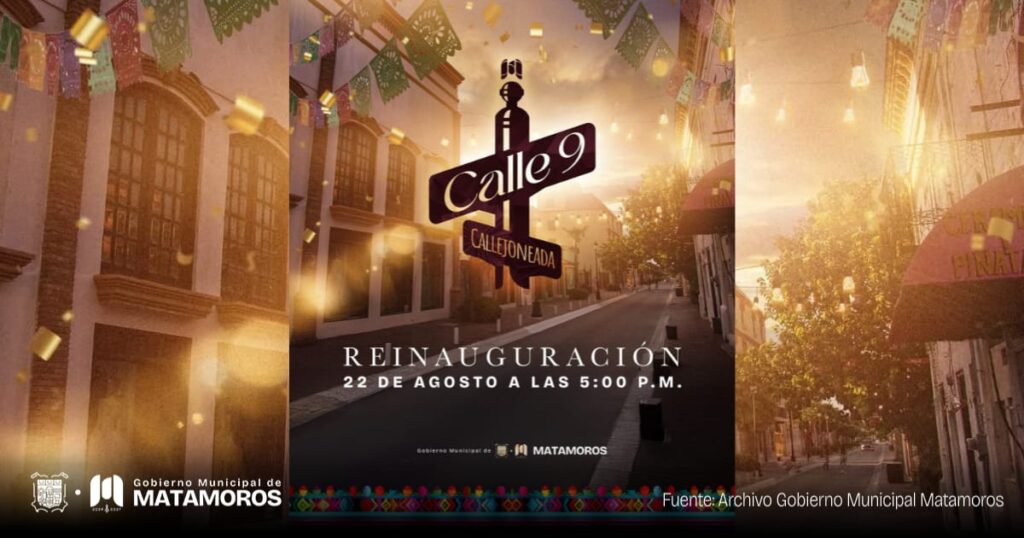 Gobierno de Matamoros invita a la reinauguración de la Callejoneada este 22 de agosto