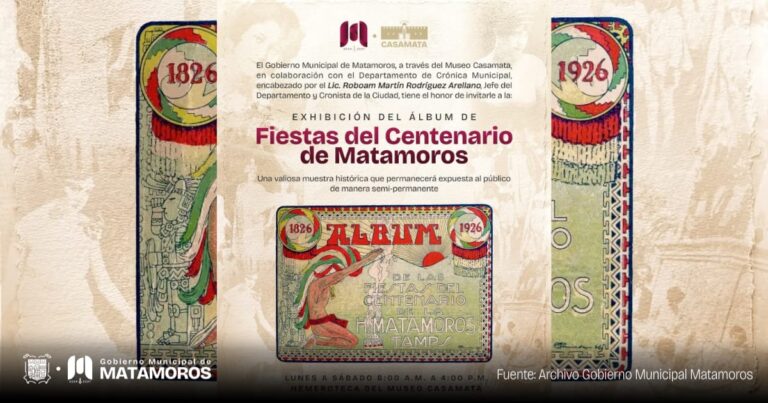 Gobierno de Matamoros invita a la Exhibición del Álbum de Fiestas del Centenario en el Museo Casamata
